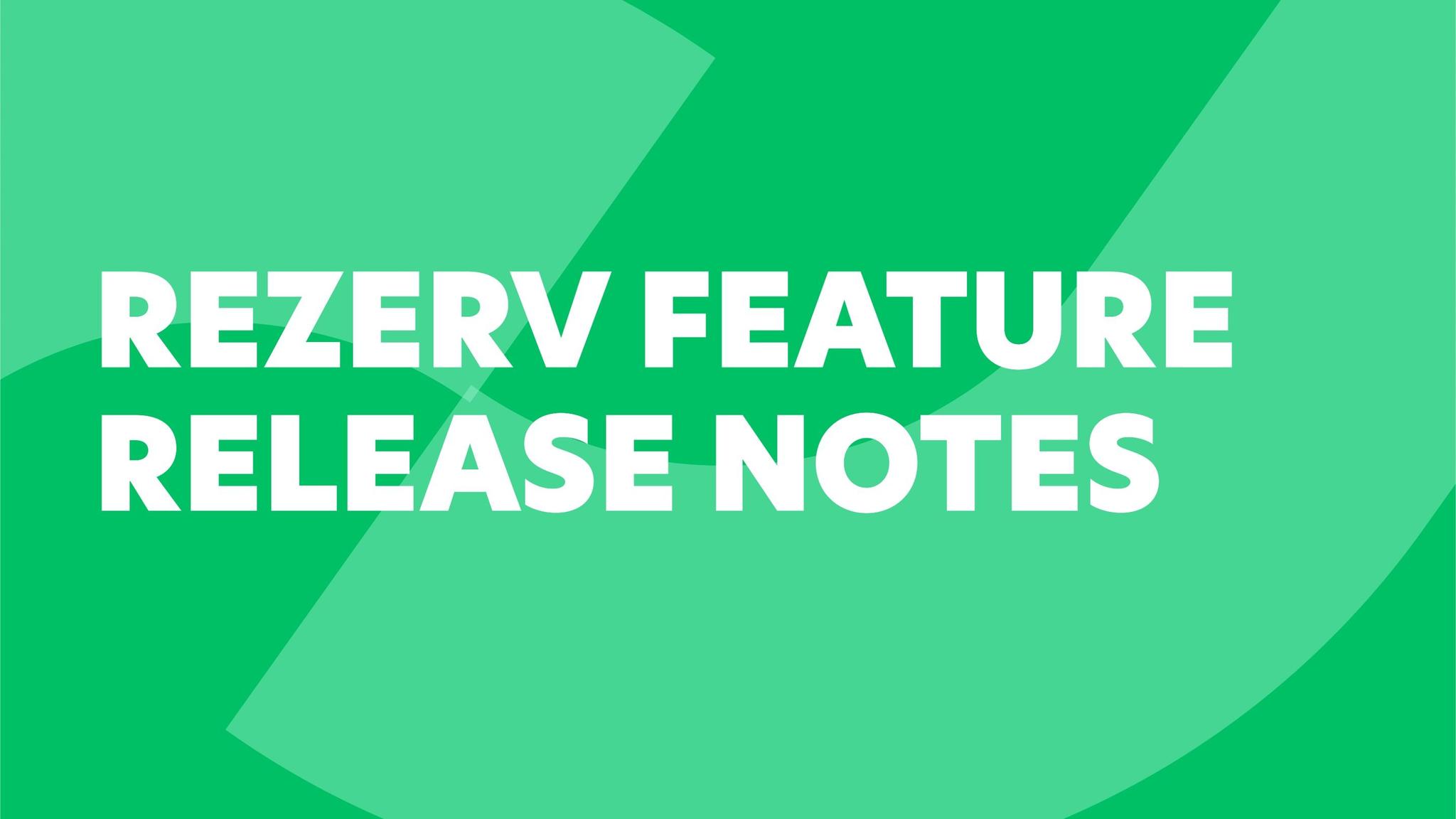 Rezerv Feature Release Notes